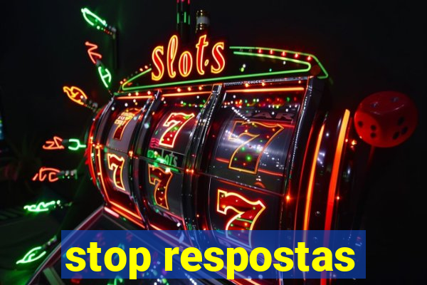 stop respostas